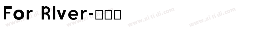 For RIver字体转换